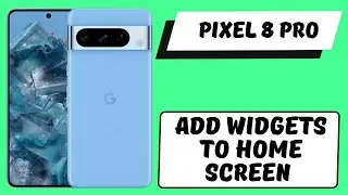 Add Widgets to Home Screen Pixel 8 Pro || How to add widgets to home screen