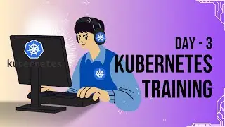 Kubernetes Training Beginner to Advanced | Day 3 #kubernetes #kubernetestutorial