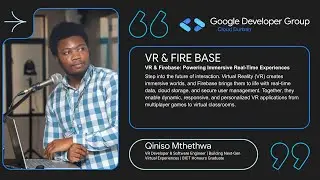GDG Cloud Durban Demo Day 30 Aug 2025 : Unity ( Virtual Reality) & Firebase | Qiniso Mthethwa