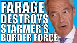 Farage Destroys Starmer’s Useless Border Plan