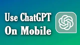 How To Use ChatGPT On Mobile (Step By Step)