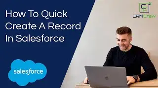 How To Quick Create A Record In Salesforce CRM