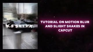 ‖ CapCut Tutorial 1# ‖ Motion Blur and Slight Shake
