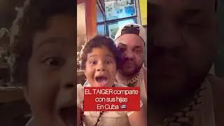 EL TAIGER comparte con sus hijas en Cuba 😱🇨🇺