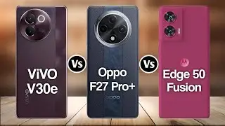 Vivo V30e Vs Oppo F27 Pro+ Vs Moto Edge 50 Fusion