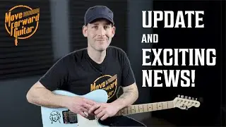 Move Forward Guitar Update & Exciting News!