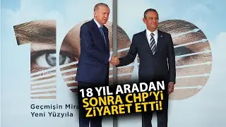 Cumhurbaşkanı Recep Tayyip Erdoğan, 18 yıl sonra CHP Genel Merkezi'nde Özgür Özel'i ziyaret etti!