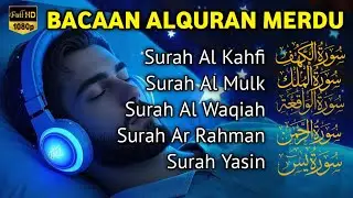 MUROTTAL MERDU Pengantar Tidur AL KAHFI, AL MULK, AR RAHMAN, YASIN, AL WAQIAH | Hijazi