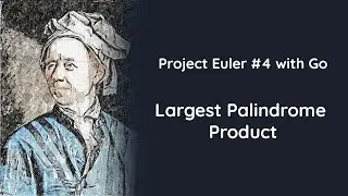 Project Euler Problem #4 with Go - Largest Palindrome Product