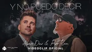 Álvaro Díaz y Pepe Roca - Y no puedo decir (Videoclip Oficial)