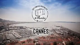 Les Cartes Postales d'Aurélia - Episode 10 : Cannes