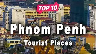 Top 10 Places to Visit in Phnom Penh | Cambodia - English