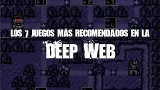 Los 7 juegos más recomendados en la Deep Web