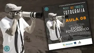 Curso de Fotografia Online - Aula 08 | Projeto PESCA 2021