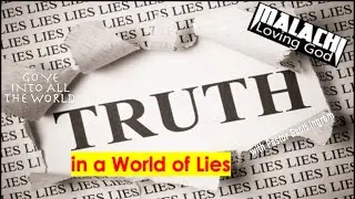 Truth in a World of Lies (Malachi 3:13-15)