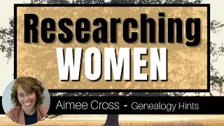 Genealogy Research Tools for the Women in your Family Tree