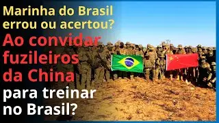 Marinha do Brasil acertou ou errou ao convidar MILITARES DA CHINA para a Operação Formosa?