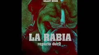 La Rabia Reparto Duro Prod By Galaxy Musik