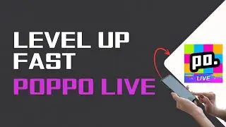 How To Level Up Fast On Poppo Live