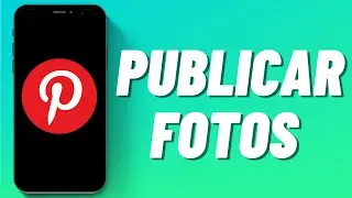 Cómo Publicar Fotos en Pinterest