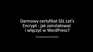 Jak zainstalować certyfikat SSL na WordPress za darmo? Darmowy certyfikat SSL na hostingu