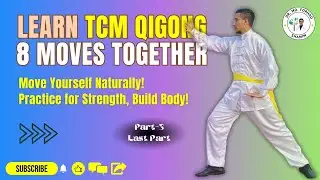 Learn TCM QiGong | 8 Moves Together | Move Yourself Naturally | Practice for Strength | Build Body