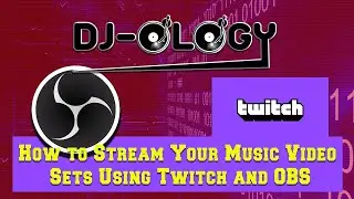 How to Stream Your Music Video Sets Using Twitch and OBS