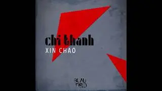 CHI THANH - Xin Chao (Blaufield Music)