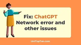 Fix: ChatGPT Network error and other issues