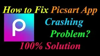 How to Fix Picsart App Keeps Crashing Problem Solutions Android & Ios - Picsart Crash Error