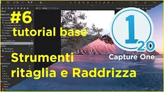 #6 Strumenti Ritaglia e Raddrizza - Capture One 20 - Tutorial base