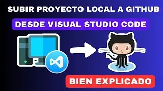 ✅ Cómo SUBIR un Proyecto Local a Github desde Visual Studio Code en menos de 6 minutos!