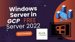 Step-by-Step Guide: Install Windows Server 2022 on Google Cloud VM Instance