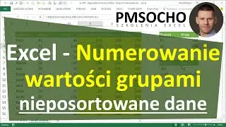 Excel - Numerowanie wartości grupami - nieposortowane dane (Office 365) [odc.870]