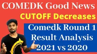 GOOD News - COMEDK Cutoff Decreases I COMEDK Round 1 Analysis 2021 vs 2020