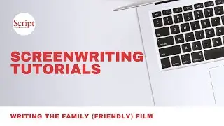 Writing the Family (Friendly) Film