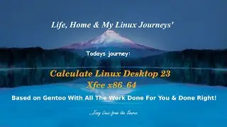 Calculate Linux 23 Xfce4 Desktop Gentoo made EASY, Therefor USEFUL For You And Me