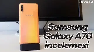 Galaxy A70 inceleme - Samsung'un orta segmentteki yeni yıldızı mercek altında