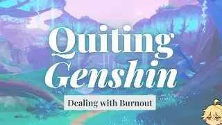 Quit Genshin....for now [Genshin Impact Discussion]