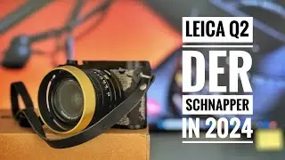 Leica Q2 - Der Schnapper in 2024 !