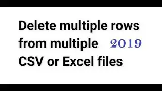 How to delete multiple rows in multiple Excel | How to delete multiple rows in multiple csv files
