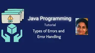 Lesson 15 Types of Errors and Error Handling in Java