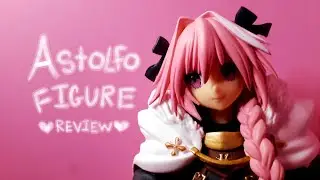 Astolfo Anime Figure Review