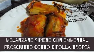 melanzane ripiene con emmental prosciutto cotto cipolla tropea
