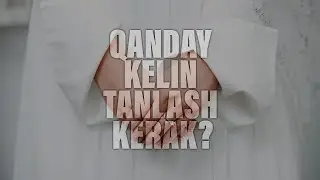 QANDAY KELIN TANLASH KERAK?