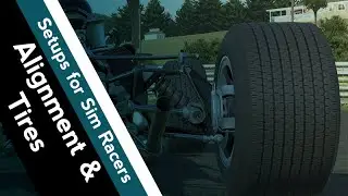 Car Setup for Average Sim Racers : Alignment & Tires (Sim Racing Setup Basics 101 - Ep. 2)