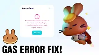 An Easy Way to Fix “cannot estimate gas” Error on PancakeSwap