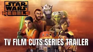 Star Wars: Rebels - Cinematic Cuts FULL SERIES Trailer [4K HDR]