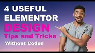 4 Useful Elementor Design Tips and Tricks Without Code | Tips & Tricks