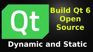 Qt 6 - Build from source (Both Dynamic and Static)